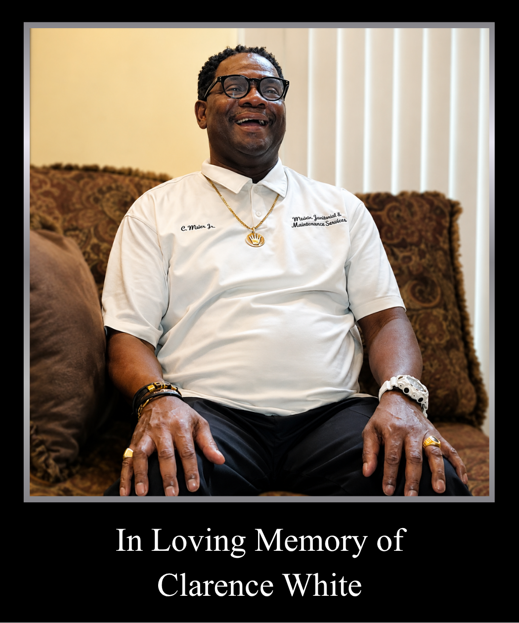 In loving memory of Clarence White. Picture of Clarence wearing a white polo with White's Janitorial logo. Clarence is mid laugh.