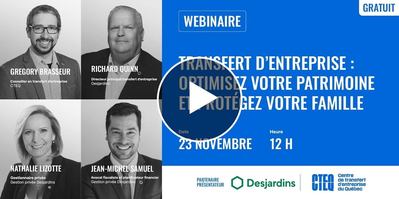 WEBINAIRE | TRANSFERT D’ENTREPRISE : OPTIMISEZ VOTRE PATRIMOINE ET PROTÉGEZ VOTRE FAMILLE