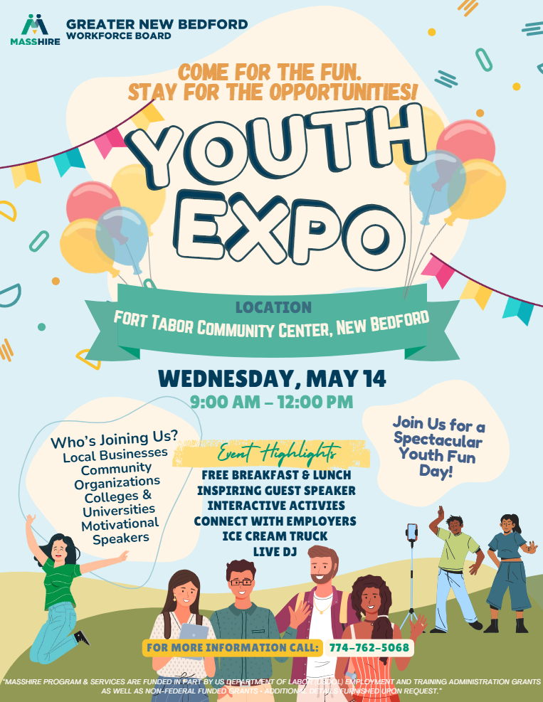 2025 Youth Expo: Come for the Fun. Stay for the Opportunities! Location Fort Taber Community Center, New Bedford Wednesday May 14, 2025 9 AM to 10 PM