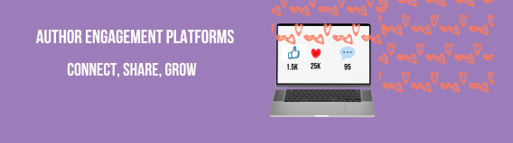 Author Engagement Platforms banner with purple background featuring the text &ldquo;AUTHOR ENGAGEMENT PLATFORMS&rdquo; and &ldquo;CONNECT, SHARE, GROW.&rdquo; A laptop graphic displays social media-style metrics (1.5K, 25K, 9B) with heart icons scattered around it, symbolizing online engagement and audience growth.