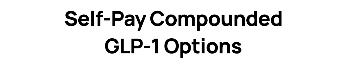 Self-Pay Compounded GLP-1 Options