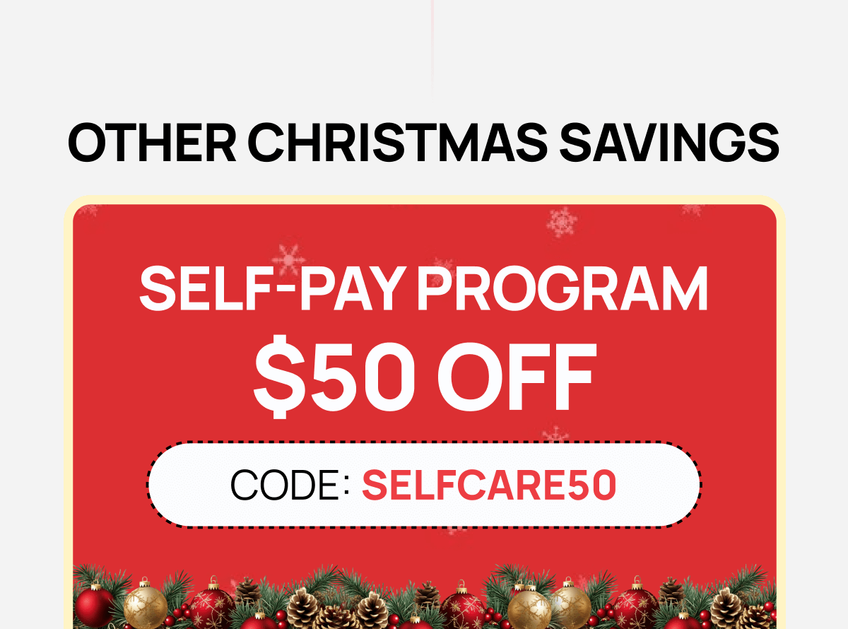 Self Pay Program $50 OFF Code: SELFCARE50