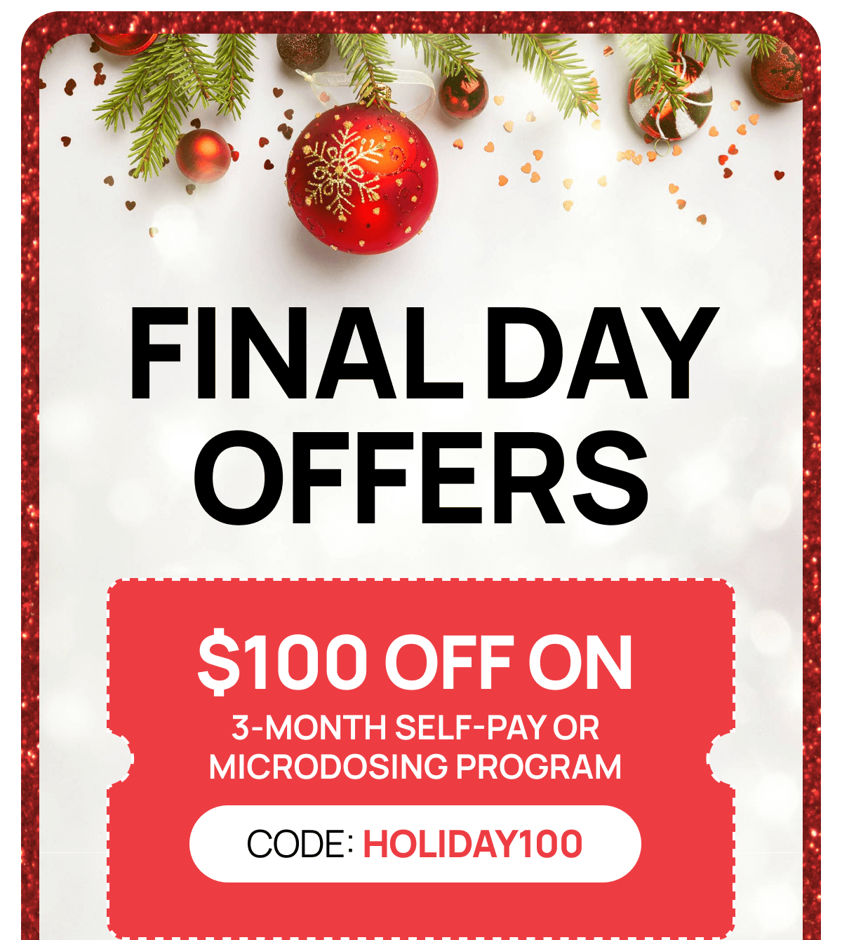 SELF-PAY OR MICRODOSING PROGRAM – $100 OFF  CODE: HOLIDAY50