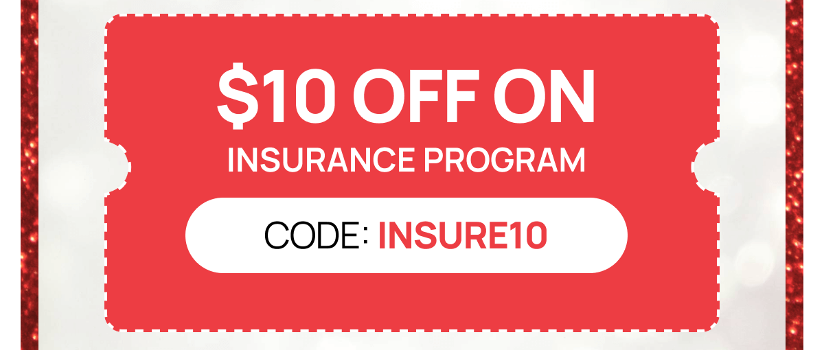 Insurance Program — $10 OFF with Code: INSURE10