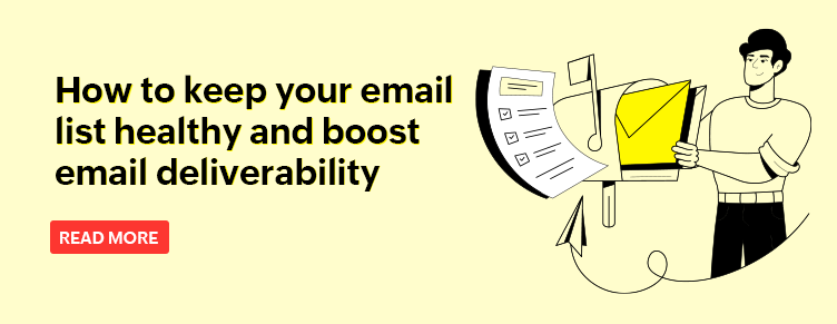 Find out how to keep your email list healthy and boost email deliverability