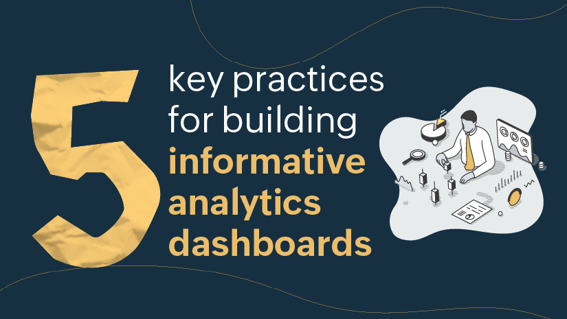 5 key practices for building informative analytics dashboard