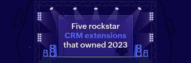 5 rockstar CRM extensions that owned 2023