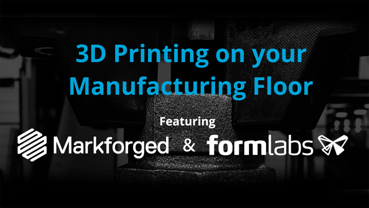 3D Printing on your  Manufacturing Floor