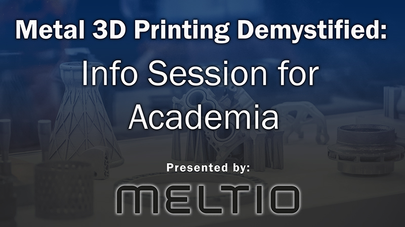 Metal 3D Printing Demystified: Info Session for Academia presented by Meltio