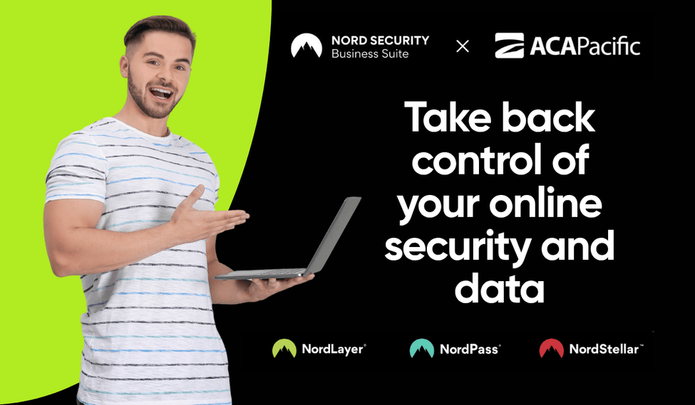 Nord Security Business Suite X ACA Pacific. Take back control of your online security and data. NordLayer, NordPass, NordStellar.