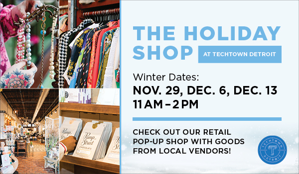 A promotional graphic for The Holiday SHOP at TechTown Detroit. The winter dates being Nov. 29, Dec. 6 and Dec. 13.