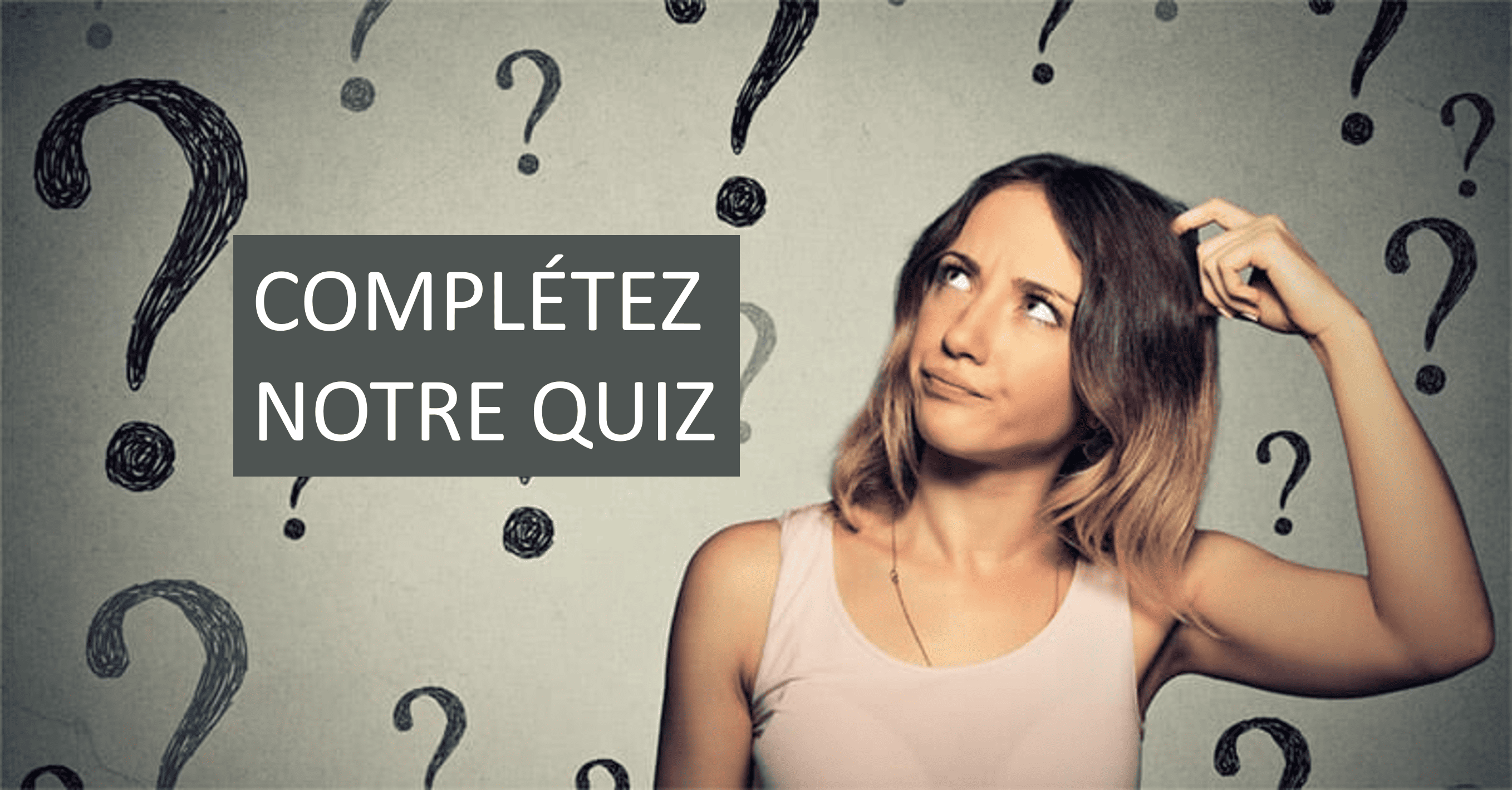 Complétez notre quiz