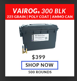 Vairog - 300 Blackout - 225 Grain - 500 Rounds - AMMO CAN
