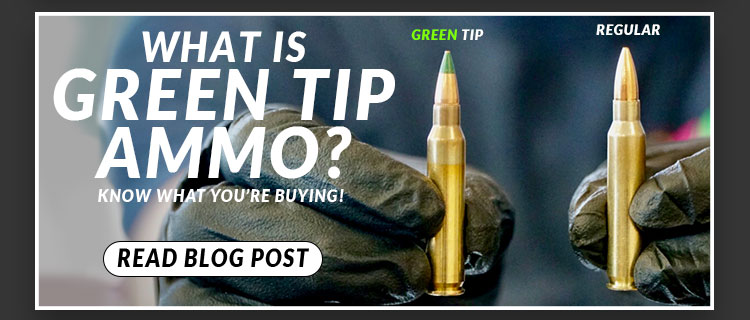 What Is Green Tip Ammo?