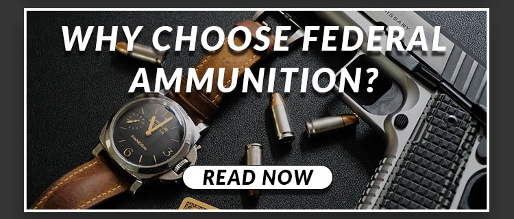 Why Choose Federal Ammunition?