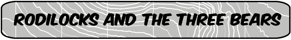 RODILOCKS AND THE THREE BEARS